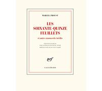 Les soixante-quinze feuillets: Et autres manuscrits inédits