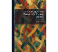 Les Soliloques Du Pauvre De Jehan-Rictus