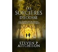 Les Sorcières d’Écosse: Maîtres des Songes : les Chroniques Akashiques - Tome 5
