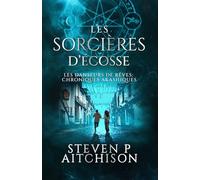 Les Sorcières d’Écosse: Maîtres des Songes : les Chroniques Akashiques - Tome 6
