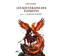Les Souverains des Eléments: Tome 1 : La Reine Phénix