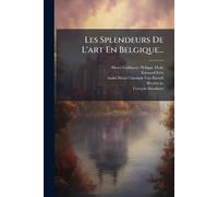 Les Splendeurs De L'art En Belgique...