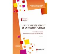 Les statuts des agents de la fonction publique: Gérer les carrières des agents titulaires et contractuels