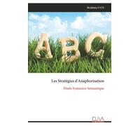 Les Stratégies d'Anaphorisation: Étude Syntaxico-Sémantique