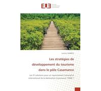 Les stratégies de développement du tourisme dans le pôle Casamance: Les 31 solutions pour un rayonnement national et international de la destination Casamance: TOME 1