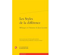 Les styles de la différence - mélanges en l'honneur de jean lecointe: MÉLANGES EN L'HONNEUR DE JEAN LECOINTE