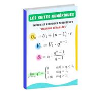 Les suites numériques: Théorie, exercices progressifs et solutions détaillées