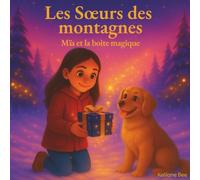 Les sœurs des montagnes: Mïa et la boite magique