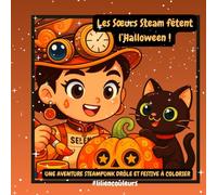 Les Sœurs Steam fêtent l’Halloween: Une aventure steampunk drôle et festive à colorier