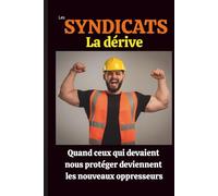 Les syndicats - La dérive: Quand ceux qui devaient nous protéger deviennent les nouveaux oppresseurs