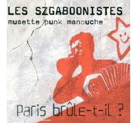 Les Szgaboonistes - Paris Brûle-T-Il ?