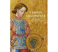 Les tarots enluminés: Chefs-d'oeuvre de la Renaissance italienne