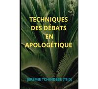 LES TECHNIQUES DES DÉBATS EN APOLOGÉTIQUE