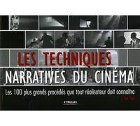 Les techniques narratives du cinéma : Les 100 plus grands procédés que tout réalisateur doit connaître