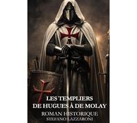 LES TEMPLIERS DE HUGUES À DE MOLAY