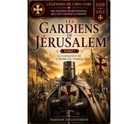 les templiers: Les gardiens de Jérusalem