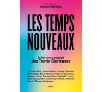 Les temps nouveaux: En finir avec la nostalgie des Trente Glorieuses