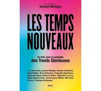 Les temps nouveaux: En finir avec la nostalgie des Trente Glorieuses
