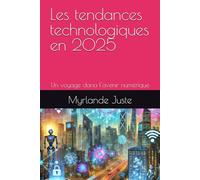 Les tendances technologiques en 2025: Un voyage dana l'avenir numérique