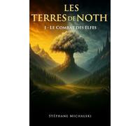 Les Terres de Noth: 1 - Le combat des elfes