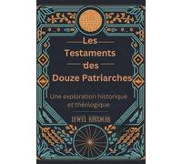 Les Testaments des Douze Patriarches: Une exploration historique et théologique