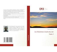 Les théorèmes vivants du ciel: Tome 1
