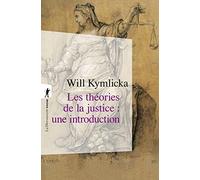 Les théories de la justice : une introduction: Libéraux, utilitaristes, libertariens, marxistes, communautariens, féministes