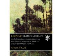 Les Théories Politiques Libérales au XVIe Siècle: Études sur la "Franco-Gallia" de François Hotman