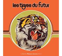 Les Tigres Du Futur - Collection Illusions Sonores Vol 2