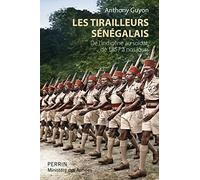 Les tirailleurs sénégalais: De l'indigène au soldat de 1857 à nos jours