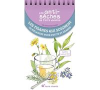 Les tisanes qui soignent: 30 mélanges pour petits et grands