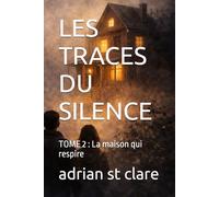 LES TRACES DU SILENCE: TOME 2 : La maison qui respire