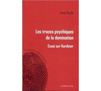 Les traces psychiques de la domination: Essai sur Kardiner