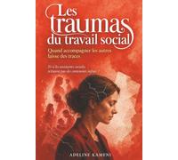 Les traumas du travail social: Quand accompagner les autres laisse des traces | Et si les assistantes sociales n'étaient pas des contenants infinis ?