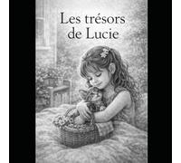 Les trésors de Lucie: Petites histoires du quotidien qui font grandir le cœur