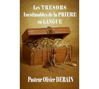 Les Trésors Inestimables de la Prière en Langue: Les Mystères du parler en langue issu de votre baptême du Saint-Esprit révélés dans la Parole de Dieu