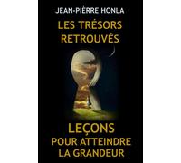 LES TRÉSORS RETROUVÉS: LEÇONS POUR ATTEINDRE LA GRANDEUR