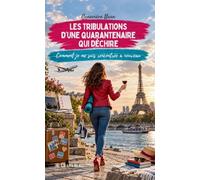 Les tribulations d'une quarantenaire qui déchire: Comment je me suis rencontrée à nouveau