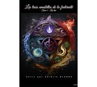 Les trois amulettes de la fraternité: Tome 1 - Les élus
