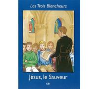 Les Trois Blancheurs - Jesus, le Sauveur - Volume 2 - CE1: Année II (CP à CE2)
