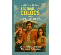 Les Trois Colocs Tome 2 Trip & Tourments: Un van vintage. Trois amis. Zéro sens de l'orientation