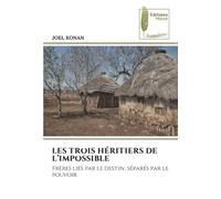 LES TROIS HÉRITIERS DE L'IMPOSSIBLE: Frères liés par le destin, séparés par le pouvoir