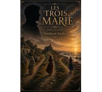 Les Trois Marie: Roman feuilleton