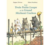 Les Trois Petits Loups Et Le Grand Mechant Cochon