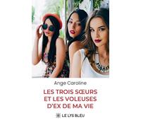Les trois soeurs et les voleuses d'ex de ma vie