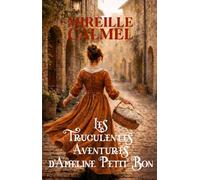 Les Truculentes Aventures d'Ameline Petit Bon: Une comédie historique provençale au XVe siècle
