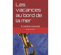 Les vacances au bord de la mer: A contre courant