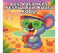 Les vacances d'estiu de Koby en Koala: una divertida aventura per pintar amb frases curtes per als primers lectors! (30 pàgines)