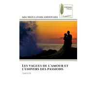 Les vagues de l'amour et l'univers des passions: Amour