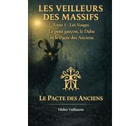 Les Veilleurs des Massifs: Le petit Garçon, Le Dahu et Le pacte des Anciens